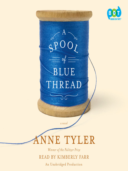 Title details for A Spool of Blue Thread by Anne Tyler - Available